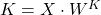 K = X \cdot W^{K}